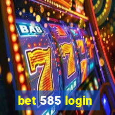 bet 585 login